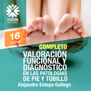 Curso Online - Valoración funcional y diagnóstico en las patologías de pie y tobillo – Curso Completo