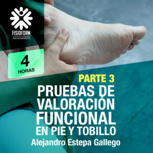 Curso Online - Pruebas de Valoración Funcional en Pie y Tobillo – Parte III